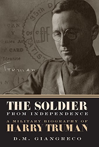 Stock image for The Soldier from Independence : A Military Biography of Harry Truman for sale by Better World Books