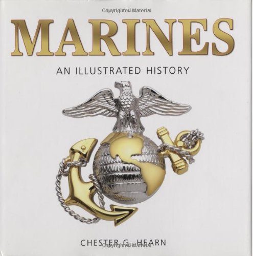 Beispielbild fr Marines: An Illustrated History: The United States Marine Corps from 1775 to the 21st Century (Illustrated History (Zenith Press)) zum Verkauf von HPB-Emerald