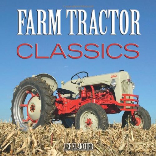 Farm Tractor Classics (9780760332368) by Klancher, Lee
