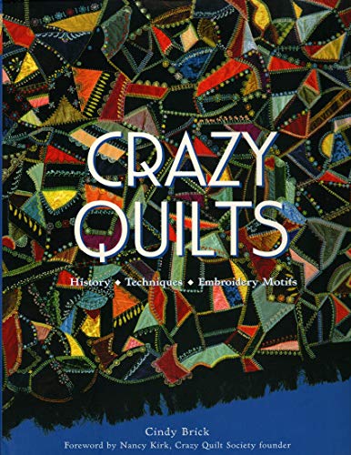 Stock image for Crazy Quilts: History, Techniques, Embroidery Motifs for sale by Ergodebooks