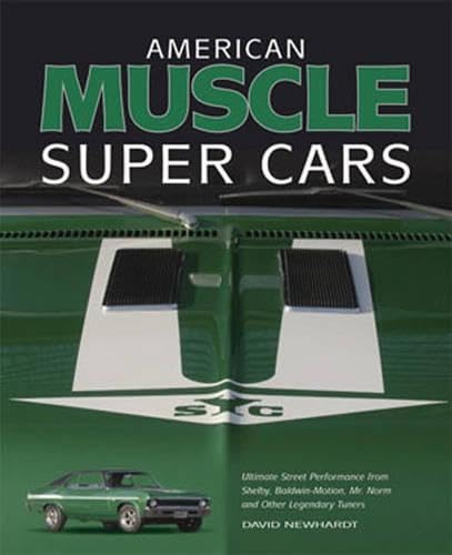 Imagen de archivo de American Muscle Supercars : Ultimate Street Performance from Shelby, Baldwin-Motion, Mr. Norm and Other Legendary Tuners a la venta por Better World Books