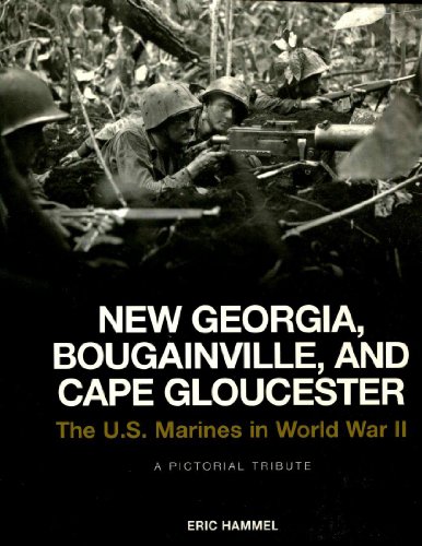Stock image for New Georgia, Bougainville, and Cape Gloucester: The U.S. Marines in World War II: A Pictorial Tribute for sale by Wm Burgett Bks and Collectibles
