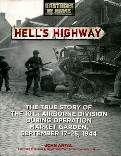 Stock image for Hell's Highway: The True Story of the 101st Airborne Division During Operation Market Garden, September 17-25, 1944 (Brothers in Arms) for sale by Emerald Green Media