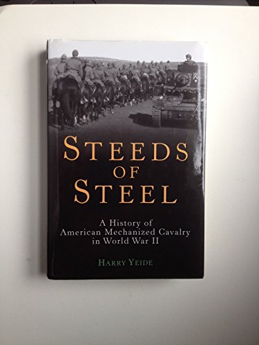 Beispielbild fr Steeds of Steel: A History of American Mechanized Cavalry in World War II zum Verkauf von HPB-Ruby