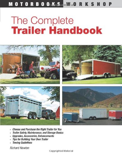 The Complete Trailer Handbook (Motorbooks Workshop) (9780760333716) by Newton, Richard