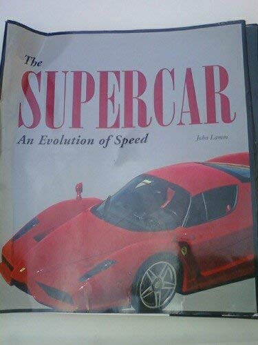 Imagen de archivo de The Supercar: An Evolution of Speed a la venta por Frank J. Raucci, Bookseller