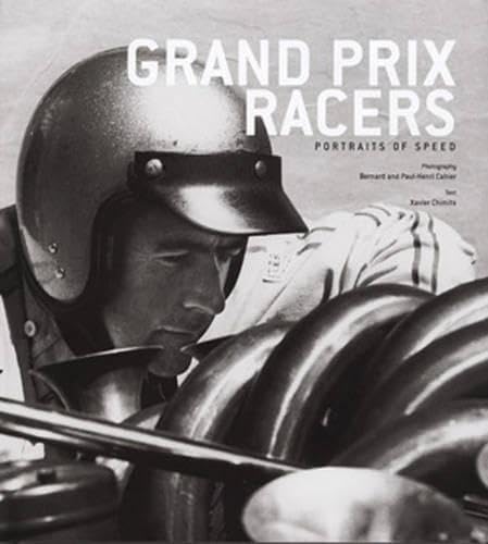 Grand prix racers: portraits of speed; photography by Bernard and Paul-Henri Cahier, text by Xavi...