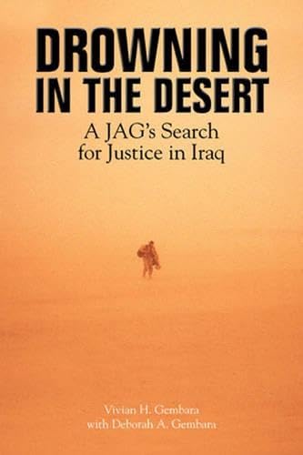 Beispielbild fr Drowning in the Desert: A JAG's Search for Justice in Iraq zum Verkauf von Books of the Smoky Mountains