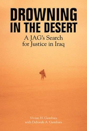 Stock image for Drowning in the Desert: A JAG's Search for Justice in Iraq for sale by Books of the Smoky Mountains