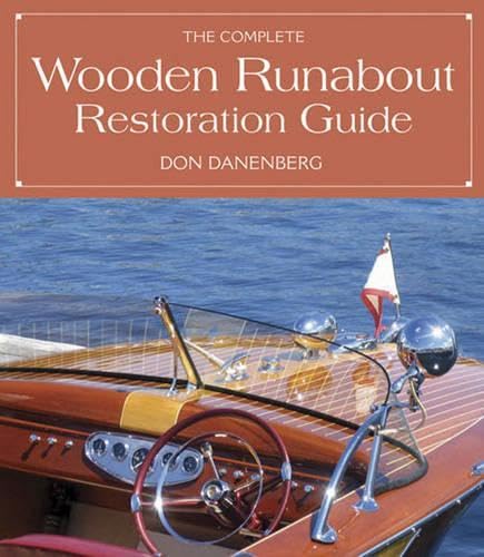9780760334881: The Complete Wooden Runabout Restoration Guide