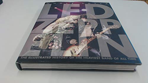 Stock image for Whole Lotta Led Zeppelin: The Illustrated History of the Heaviest Band of All Time for sale by ThriftBooks-Atlanta