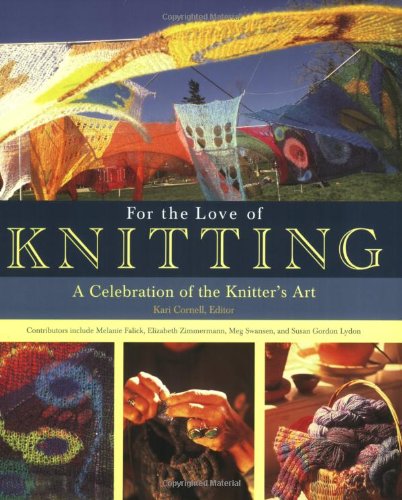 Stock image for For the Love of Knitting: A Celebration of the Knitter's Art for sale by HALCYON BOOKS