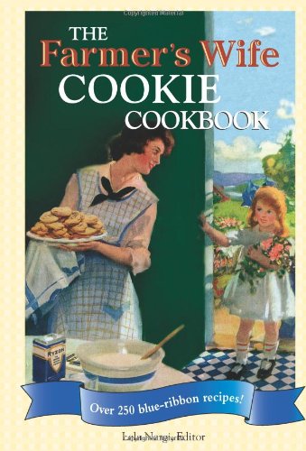 Imagen de archivo de The Farmers Wife Cookie Cookbook: Over 250 Blue-Ribbon Recipes! a la venta por Reuseabook