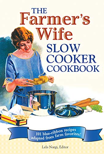 9780760335147: The Farmer's Wife Slow Cooker Cookbook: 101 Blue-Ribbon Recipes Adapted from Farm Favorites!