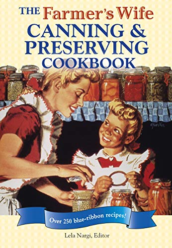 9780760335253: The Farmer's Wife Canning and Preserving Cookbook: Over 250 Blue-Ribbon recipes!