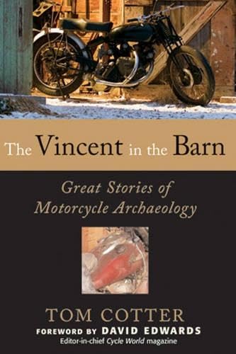 Stock image for The Vincent in the Barn: Great Stories of Motorcycle Archaeology for sale by Goodwill Books