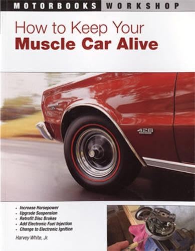 9780760335468: How to Keep Your Muscle Car Alive (Motorbooks Workshop)