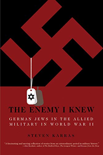 The Enemy I Knew: German Jews in the Allied Military in World War II