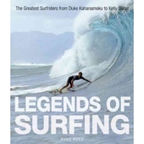 9780760335994: Legends of Surfing: The Greatest Surfriders from Duke Kahanamoku to Kelly Slater