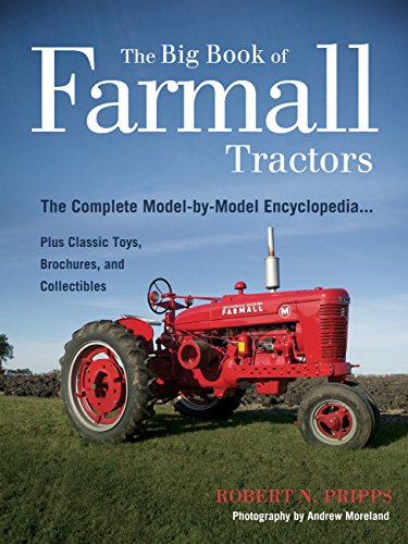 Imagen de archivo de The Big Book of Farmall Tractors: The Complete Model-by-Model Encyclopedia.Plus Classic Toys, Brochures, and Collectibles a la venta por Magers and Quinn Booksellers