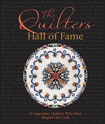 Stock image for The Quilters Hall of Fame: 42 Masters Who Have Shaped Our Art for sale by SecondSale