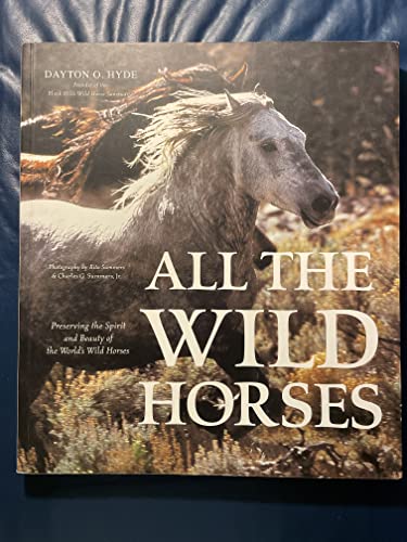 Imagen de archivo de All the Wild Horses: Preserving the Spirit and Beauty of the Worlds Wild Horses a la venta por Goodwill of Colorado