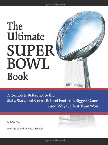 Beispielbild fr The Ultimate Superbowl Book: A Complete Reference to the Stats, Stars, and Stories Behind Fotballs Biggest Game - and Why the Best Team Won zum Verkauf von Anybook.com