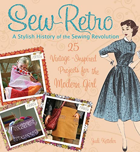 Imagen de archivo de Sew Retro : 25 Vintage-Inspired Projects for the Modern Girl and a Stylish History of the Sewing Revolution a la venta por Better World Books