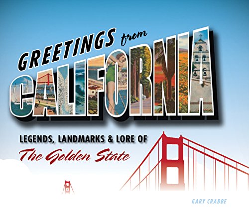 Beispielbild fr Greetings from California : Legends, Landmarks & Lore of the Golden State zum Verkauf von Better World Books