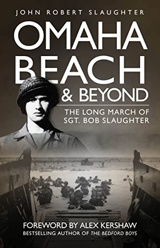 9780760337349: Omaha Beach and Beyond: The Long March of Sergeant Bob Slaughter