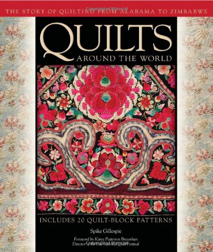 Beispielbild fr Quilts Around the World: The Story of Quilting from Alabama to Zimbabwe zum Verkauf von Versandantiquariat Felix Mcke