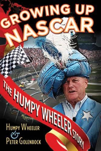 Growing Up NASCAR: Racing's Most Outrageous Promoter Tells All (9780760337752) by Golenbock, Peter; Wheeler, Humpy