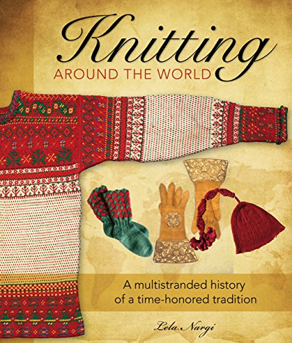 9780760337943: Knitting Around the World: A Multistranded History of a Time-Honored Tradition