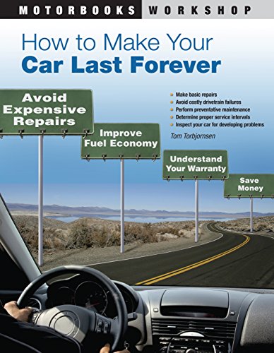 9780760337967: How to Make Your Car Last Forever: Avoid Expensive Repairs, Improve Fuel Economy, Understand Your Warranty, Save Money (Motorbooks Workshop)