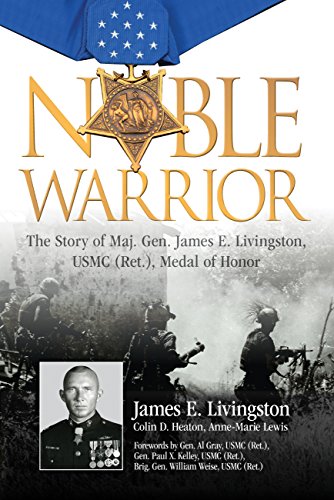 Beispielbild fr Noble Warrior: The Story of Maj. Gen. James E. Livingston, USMC (Ret.), Medal of Honor zum Verkauf von Wonder Book