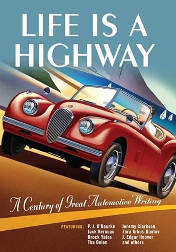 Beispielbild fr Life Is a Highway : A Century of Great Automotive Writing zum Verkauf von Better World Books