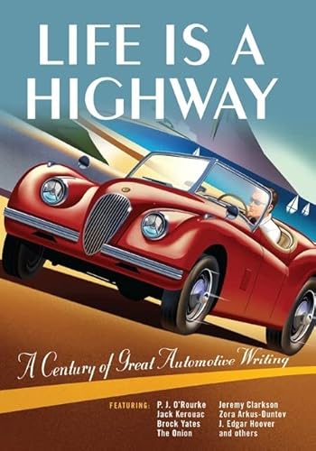 Imagen de archivo de Life Is a Highway : A Century of Great Automotive Writing a la venta por Better World Books