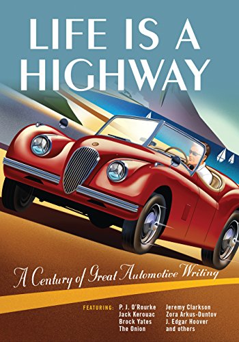 Stock image for Life Is a Highway : A Century of Great Automotive Writing for sale by Better World Books