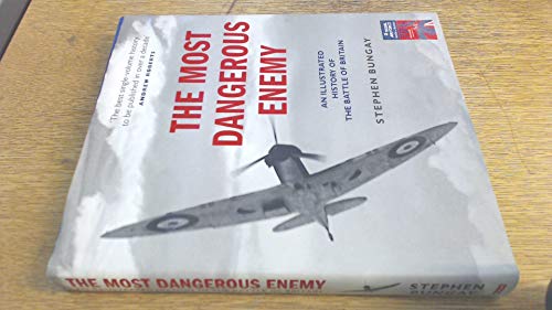 Stock image for The Most Dangerous Enemy: An Illustrated History of the Battle of Britain for sale by Books Unplugged