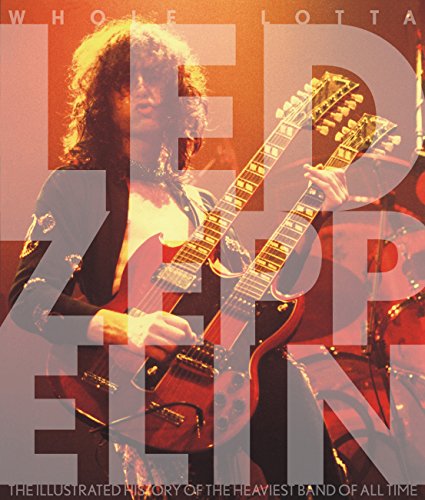 Beispielbild fr Whole Lotta Led Zeppelin: The Illustrated History of the Heaviest Band of All Time zum Verkauf von Goodwill