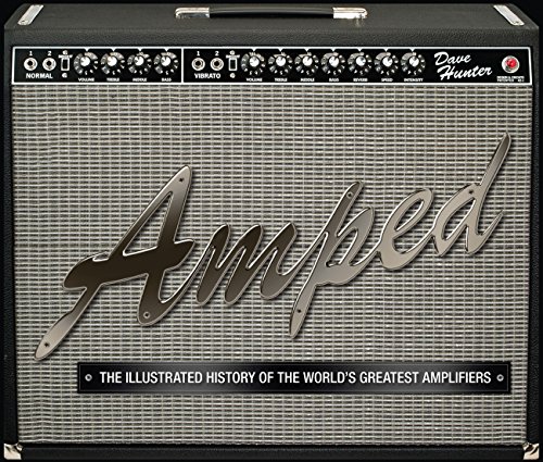 9780760339725: Amped: The Illustrated History of the World's Greatest Amplifiers