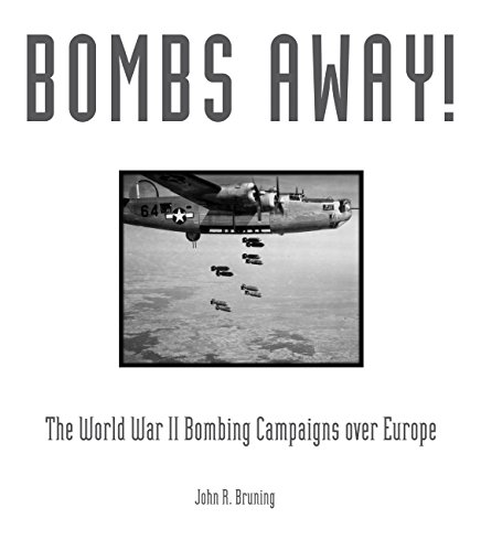 Imagen de archivo de Bombs Away!: The World War II Bombing Campaigns over Europe a la venta por Books From California