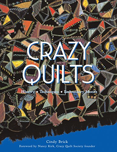 Stock image for Crazy Quilts: History, Techniques, Embroidery Motifs for sale by ThriftBooks-Atlanta