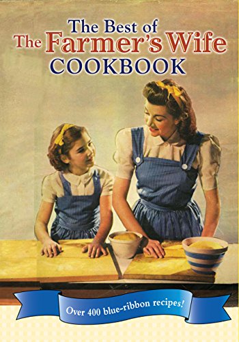 Beispielbild fr The Best of the Farmer's Wife Cookbook: Over 400 Blue-Ribbon Recipes! zum Verkauf von WorldofBooks