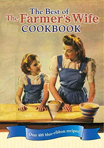 Stock image for The Best of The Farmers Wife Cookbook: Over 400 blue-ribbon recipes! for sale by Goodwill