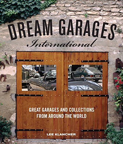 Stock image for Dream Garages International : Great Garages and Collections from Around the World for sale by Better World Books: West