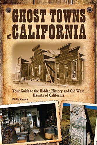 Imagen de archivo de Ghost Towns of California: Your Guide to the Hidden History and Old West Haunts of California a la venta por HPB-Ruby