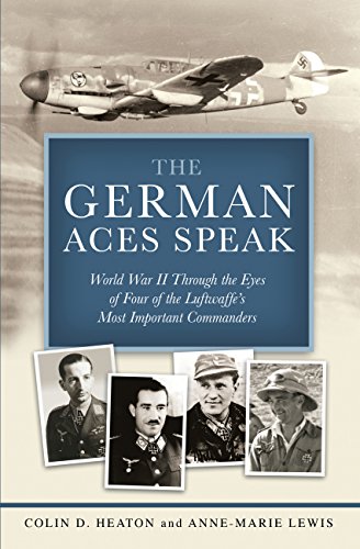 Imagen de archivo de The German Aces Speak: World War II Through the Eyes of Four of the Luftwaffe's Most Important Commanders a la venta por ThriftBooks-Atlanta