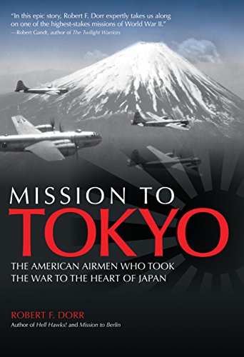 Stock image for Mission to Tokyo: The American Airmen Who Took the War to the Heart of Japan for sale by Decluttr