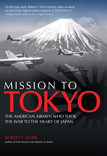 Stock image for Mission to Tokyo : The American Airmen Who Took the War to the Heart of Japan for sale by Better World Books